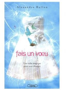 Fais un voeu, Tome 1 de Alexandra Bullen.JPG